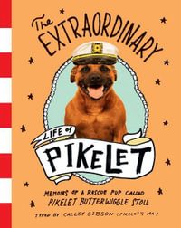 The Extraordinary Life of Pikelet - Calley Gibson