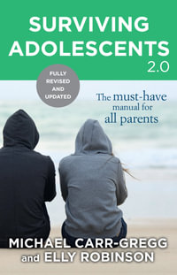 Surviving Adolescents 2.0 : The Must-Have Manual for Parents - Michael Carr-Gregg