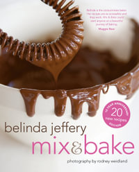 Mix & Bake : The Classic Baking Book's 10th Anniversary Edition - Belinda Jeffery