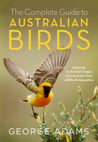 Complete Guide to Australian Birds - George Adams