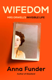 Wifedom : Mrs Orwell's Invisible Life : Our July Book of the Month - Anna Funder