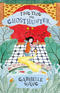 Ting Ting the Ghosthunter - Gabrielle Wang