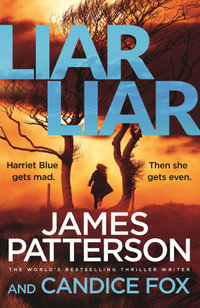 Liar Liar : Harriet Blue: Book 3 - James Patterson