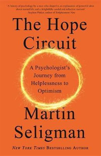 The Hope Circuit : A Psychologist's Journey from Helplessness to Optimism - Martin E. P. Seligman