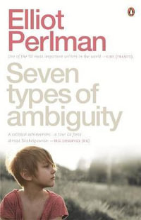 Seven Types of Ambiguity - Elliot Perlman