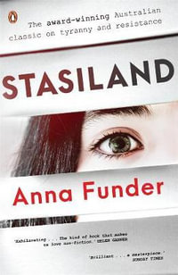 Stasiland : from the Miles Franklin Prize-winning author of All That I Am - Anna Funder