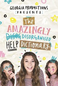 The Amazingly Disorganised Help Dictionary - Georgia Productions