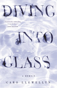 Diving into Glass - Caro Llewellyn