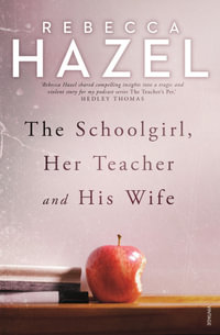 The Schoolgirl, Her Teacher and his Wife - Rebecca Hazel