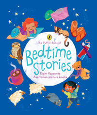 The Puffin Book of Bedtime Stories : Eight Favourite Australian Picture Books - Various