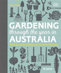 Gardening Through the Year in Australia - Ian Spence