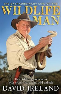 The Extraordinary Life of the Wildlife Man - David Ireland