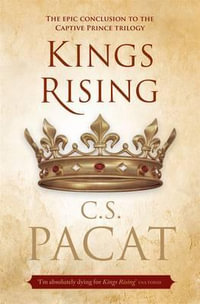 Kings Rising : Captive Prince : Book 3 - C. S. Pacat