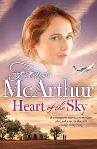 Heart of the Sky : A rural medical romance from the bestselling author of The Opal Miner's Daughter, The Desert Midwife and The Homestead Girls - Fiona McArthur