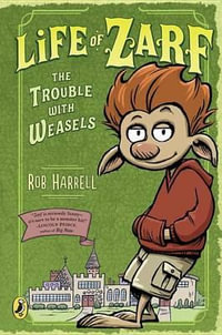 Life of Zarf : The Trouble with Weasels - Rob Harrell