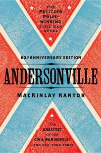 Andersonville : Pulitzer Prize Winner - Mackinlay Kantor