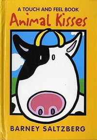 Animal Kisses : A Touch and Feel Book - BARNEY SALTZBERG