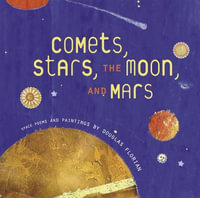 Comets, Stars, the Moon and Mars - Douglas Florian