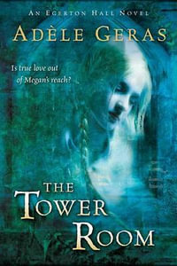 The Tower Room : The Egerton Hall Novels, Volume One - Adele Geras