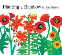 Planting a Rainbow - Lois Ehlert