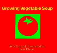 Growing Vegetable Soup - LOIS EHLERT