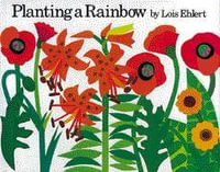 Planting a Rainbow - Lois Ehlert