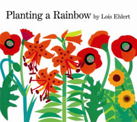 Planting A Rainbow - Lois Ehlert