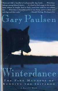 Winterdance : The Fine Madness of Running the Iditarod - Gary Paulsen