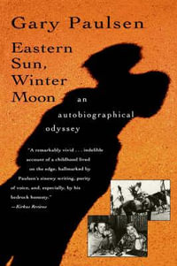 Eastern Sun, Winter Moon : An Autobiographical Odyssey - Gary Paulsen