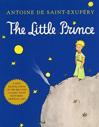 The Little Prince : Little Prince - Antoine de Saint-Exupéry