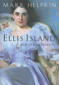 Ellis Island and Other Stories - Mark Helprin