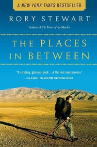 The Places in Between - Rory Stewart