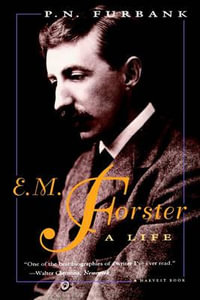 E. M. Forster : A Life - P N Furbank