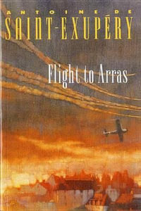 Flight to Arras - Antoine de Saint-Exupéry