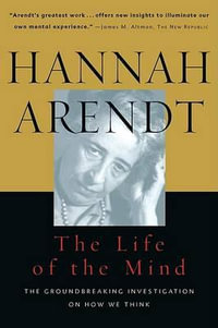 Life of the Mind : One/Thinking, Two/Willing - Hannah Arendt