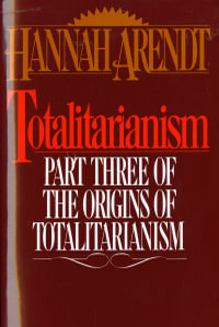 Totalitarianism : Part Three of the Origins of Totalitarianism - Hannah Arendt