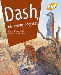 Dash, the Young Meerkat : PM Plus Gold - Beverley Randell