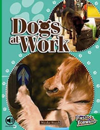 Dogs at Work : Fast Forward Level 25 Non-fiction - Nicholas Brasch