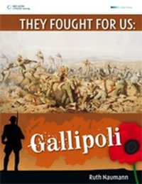 They Fought For Us : Gallipoli - Ruth Naumann