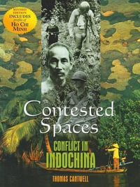 Contested Spaces : Conflict in Indochina, Revised Edition - Thomas Cantwell