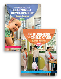 Frameworks for Learning and Development 5e & The Business of Child Care 5e Value Pack - Karen Kearns