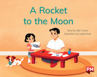 A Rocket to the Moon : PM Library Red - Sally Cowan