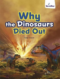 Why the Dinosuars Died Out - Sally Cowan