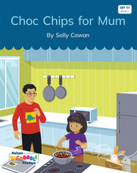 Choc Chips for Mum (Set 7.1, Book 2) - Sally Cowan