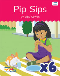 Pip Sips x 6 (Set 1, Book 2) - Sally Cowan