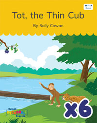 Tot, the Thin Cub x 6 (Set 7.1, Book 4) - Sally Cowan