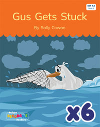 Gus Gets Stuck x 6 (Set 7.2, Book 5) - Sally Cowan