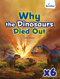 Why the Dinosuars Died Out x 6 - Sally Cowan