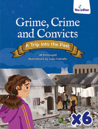 Grime, Crime and Convicts : A Trip into the Past x 6 - Jill McDougall