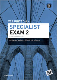 A+ Specialist Mathematics Exam 2 VCE Units 3 & 4 - Sue Garner